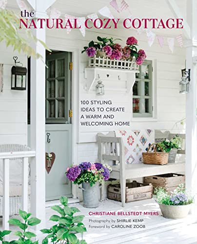 The Natural Cozy Cottage: 100 Styling Ideas to Create a Warm and Welcoming Home von Generic